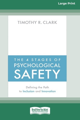 Valokuva kirjasta Timothy R. Clark 4 Stages of Psychological Safety: Defining the Path to Inclusion and Innovation (16pt Large Print Edition), The, kuuluu tuoteryhmään Ulk talous it yhteiskunta.