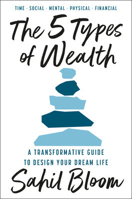 Valokuva kirjasta Sahil Bloom 5 Types of Wealth: A Transformative Guide to Design Your Dream Life, The, kuuluu tuoteryhmään Ulk filosofia psykologia.
