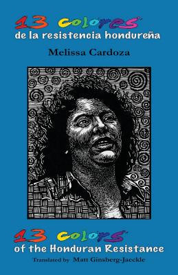 Valokuva kirjasta Melissa Cardoza 13 Colors of the Honduran Resistance: Trece colores de la resistencia hondureña, kuuluu tuoteryhmään Ulk historia muistelmat.