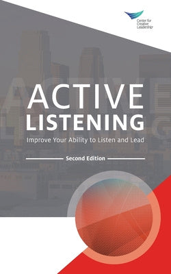 Valokuva kirjasta Center for Creative Leadership Active Listening: Improve Your Ability to Listen and Lead, Second Edition, kuuluu tuoteryhmään Ulk talous it yhteiskunta.