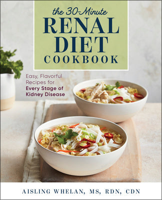 Valokuva kirjasta Aisling Whelan 30-Minute Renal Diet Cookbook: Easy, Flavorful Recipes for Every Stage of Kidney Disease, kuuluu tuoteryhmään Ulk keittokirjat.
