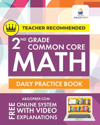 Valokuva kirjasta Argoprep / Argo Brothers 2nd Grade Common Core Math: Daily Practice Workbook - Part I: Multiple Choice 1000+ Practice Questions and Video Explanations Argo Brothers: Daily, kuuluu tuoteryhmään Ulk lasten- ja nuortenkirjat.
