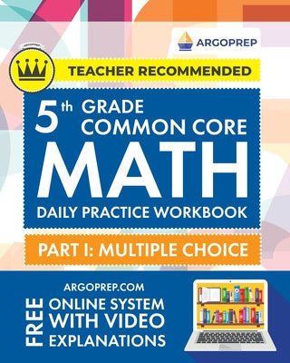 Valokuva kirjasta Argoprep / Argo Brothers 5th Grade Common Core Math: Daily Practice Workbook - Part I: Multiple Choice 1000+ Practice Questions and Video Explanations Argo Brothers (Commo, kuuluu tuoteryhmään Ulk talous it yhteiskunta.