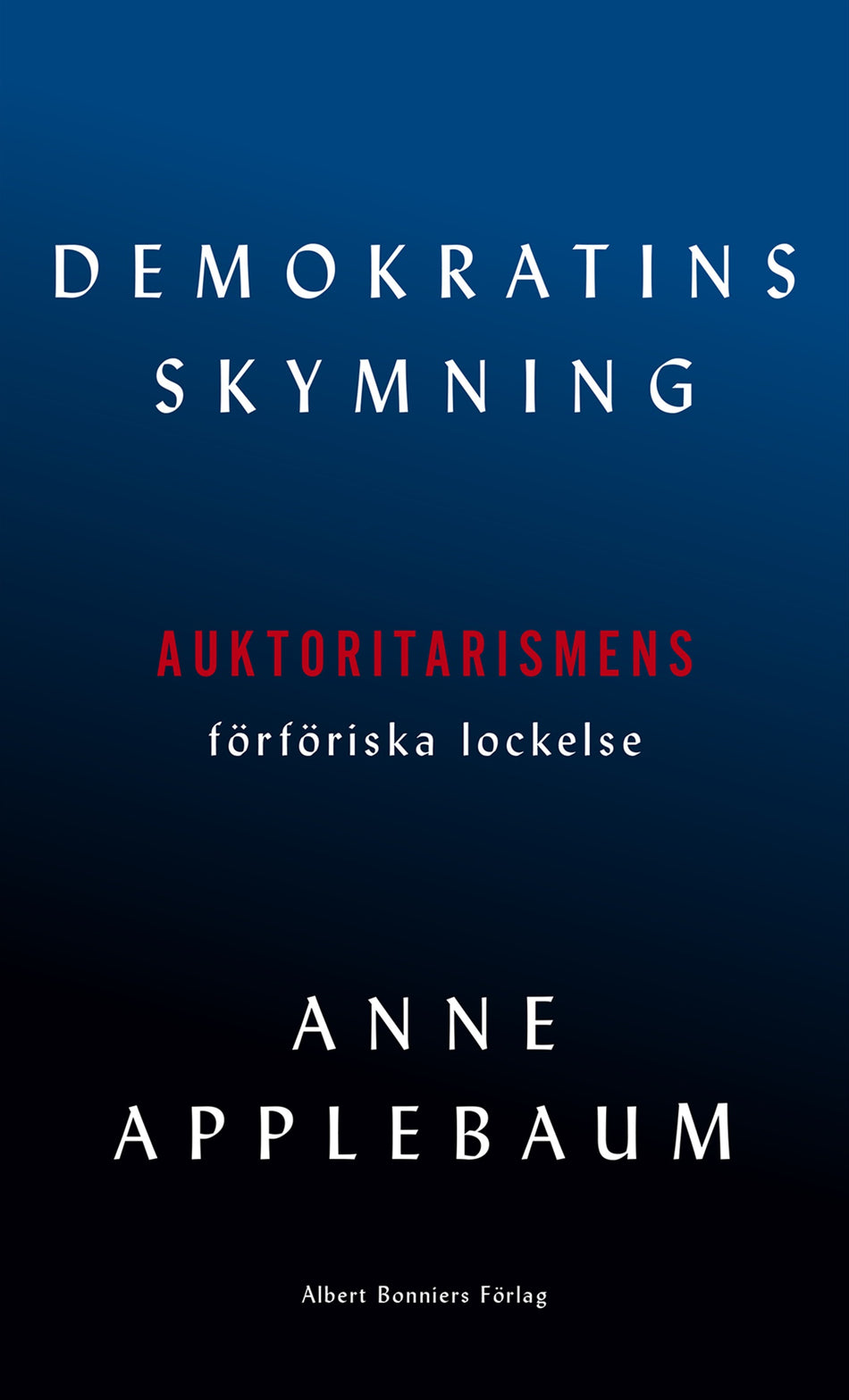 Valokuva kirjasta Anne Applebaum Demokratins skymning, kuuluu tuoteryhmään Ruots muu tieto.
