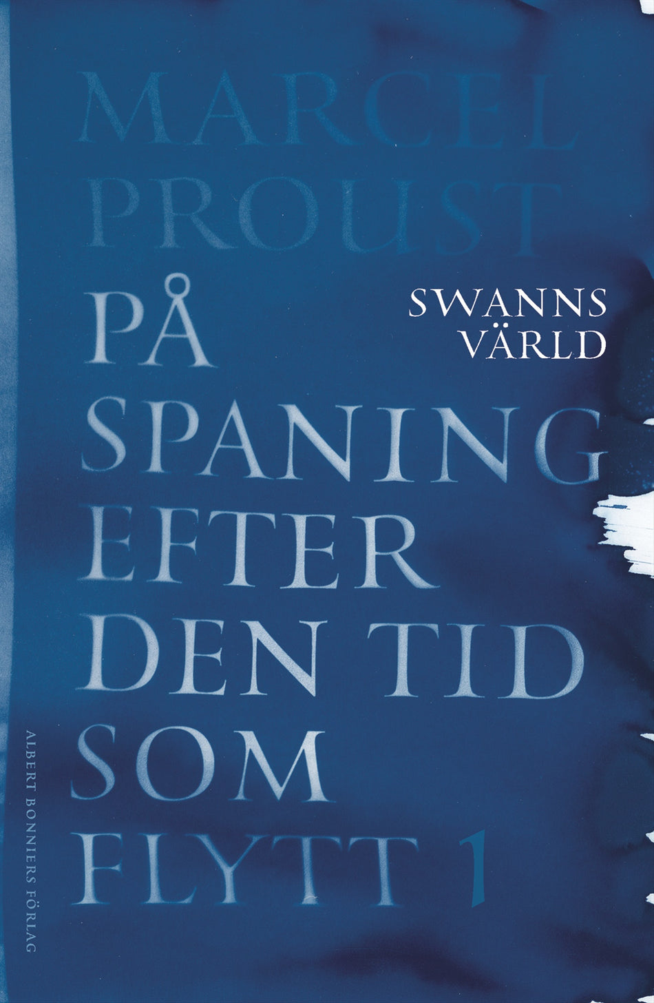 Valokuva kirjasta Marcel Proust På spaning efter den tid som flytt. I, Swanns värld, kuuluu tuoteryhmään Ruots kaunokirjat.