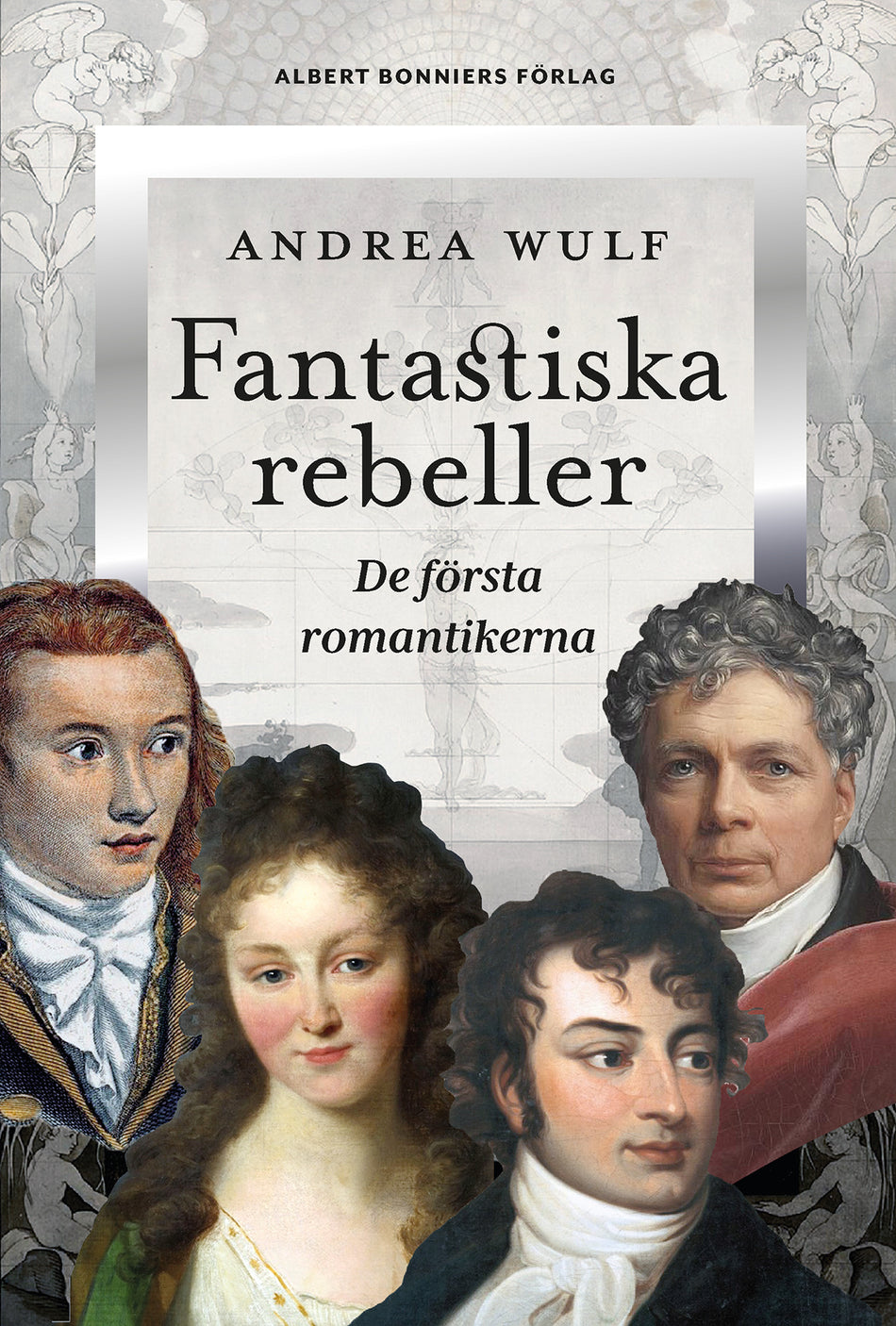 Valokuva kirjasta Andrea Wulf Fantastiska rebeller, kuuluu tuoteryhmään Ruots muu tieto.