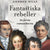 Tuotteen Fantastiska rebeller pikkukuva 3
