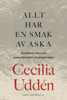 Allt har en smak av aska : skräddaren i Gaza och andra människor i en plågad region