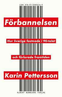 Förbannelsen : hur Sverige fastnade i 90-talet och förlorade framtiden