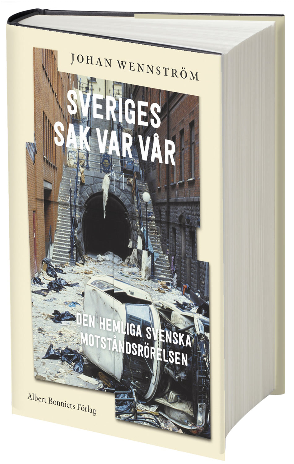 Valokuva kirjasta Johan Wennström Sveriges sak var vår : den hemliga svenska motståndsrörelsen, kuuluu tuoteryhmään Ruots muu tieto.