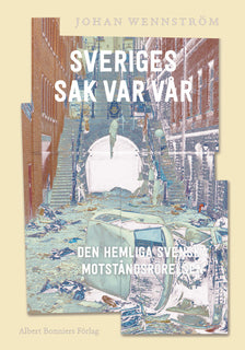 Sveriges sak var vår : den hemliga svenska motståndsrörelsen