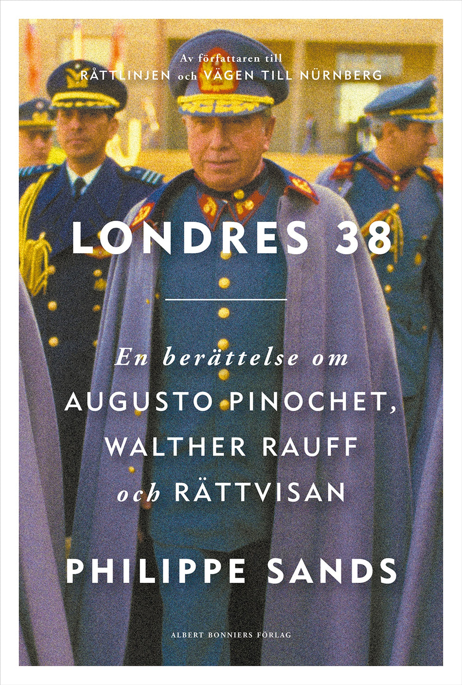 Valokuva kirjasta Philippe Sands Londres 38 : En berättelse om Augusto Pinochet, Walther Rauff och rättvisan, kuuluu tuoteryhmään Ruots muu tieto.