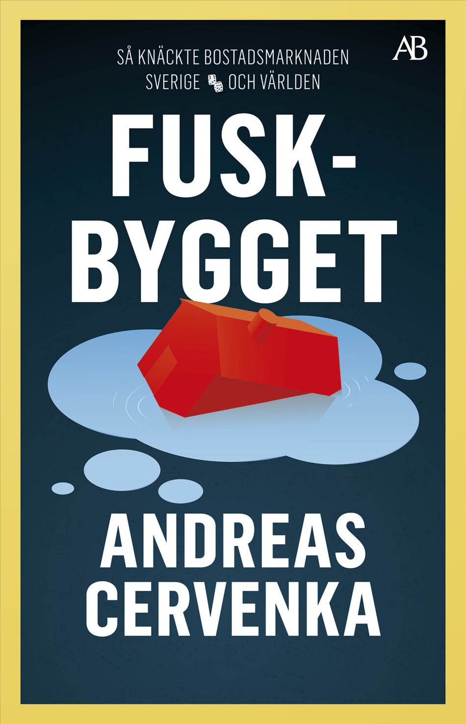 Valokuva kirjasta Andreas Cervenka Fuskbygget : så knäckte bostadsmarknaden Sverige och världen, kuuluu tuoteryhmään Ruots muu tieto.