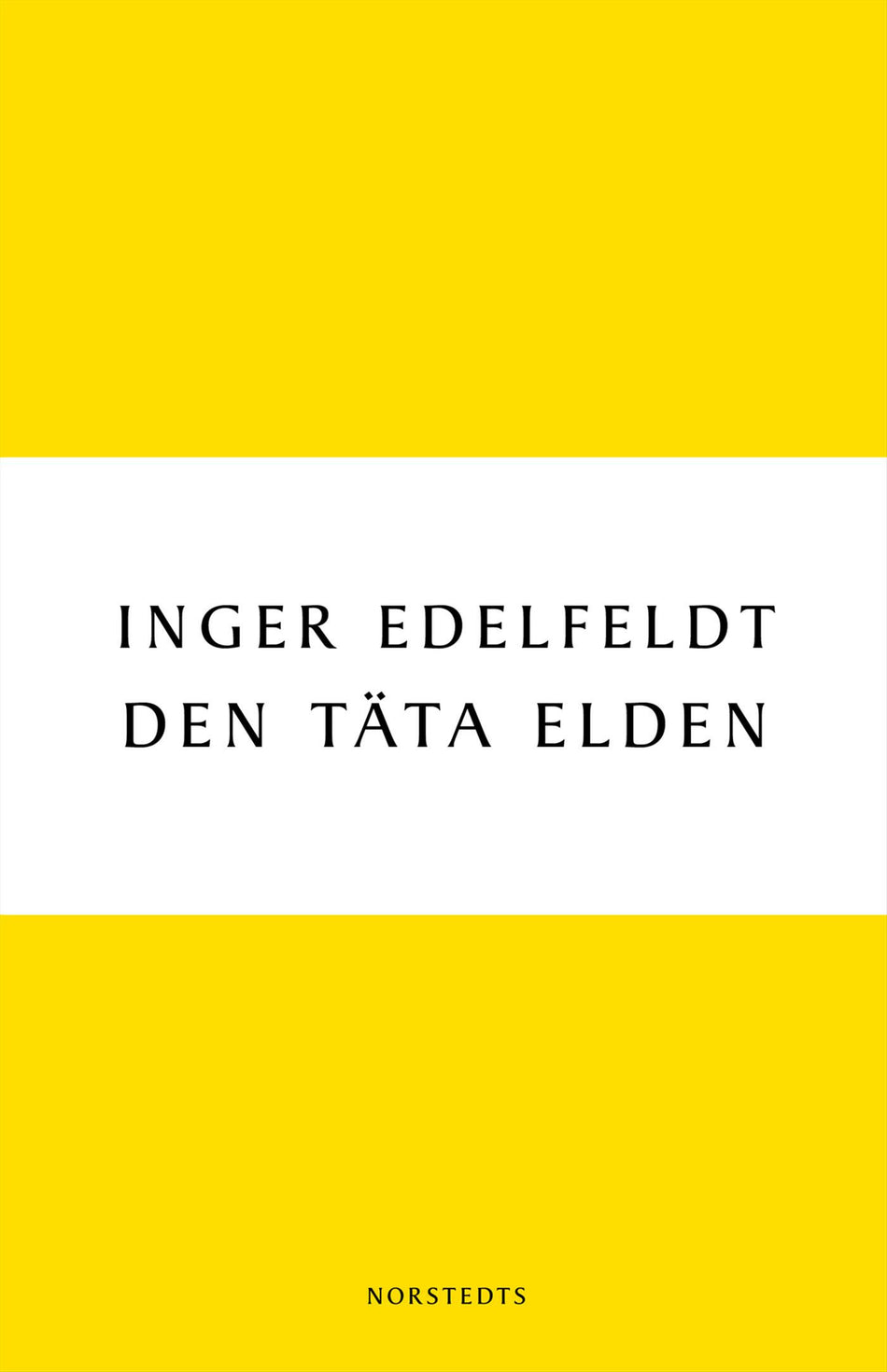 Valokuva kirjasta Inger Edelfeldt Den täta elden, kuuluu tuoteryhmään Ruots kaunokirjat.