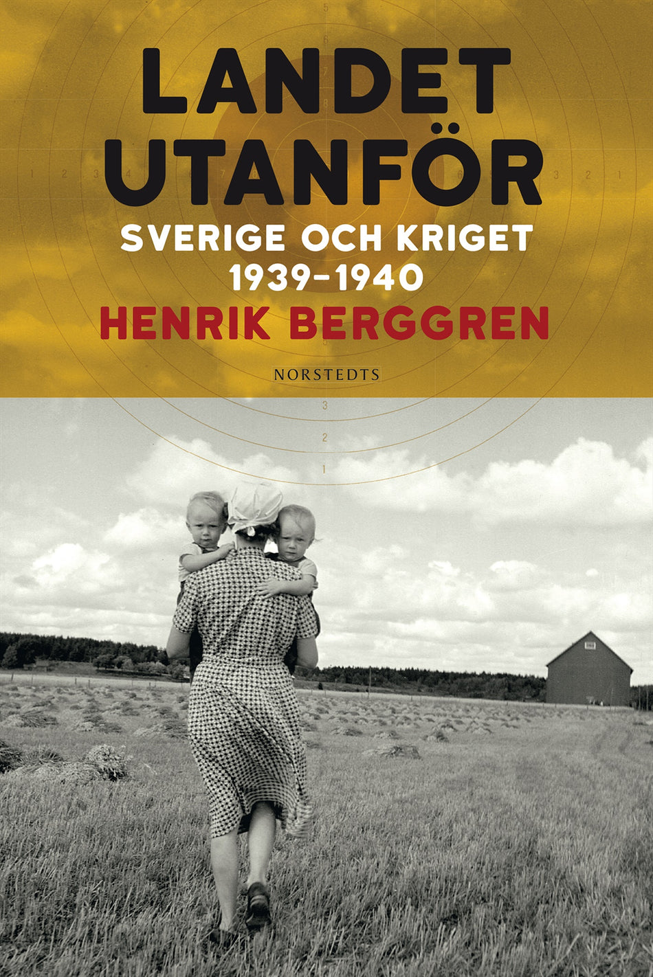 Valokuva kirjasta Henrik Berggren Landet utanför : Sverige och kriget 1939-1940, kuuluu tuoteryhmään Ruots muu tieto.