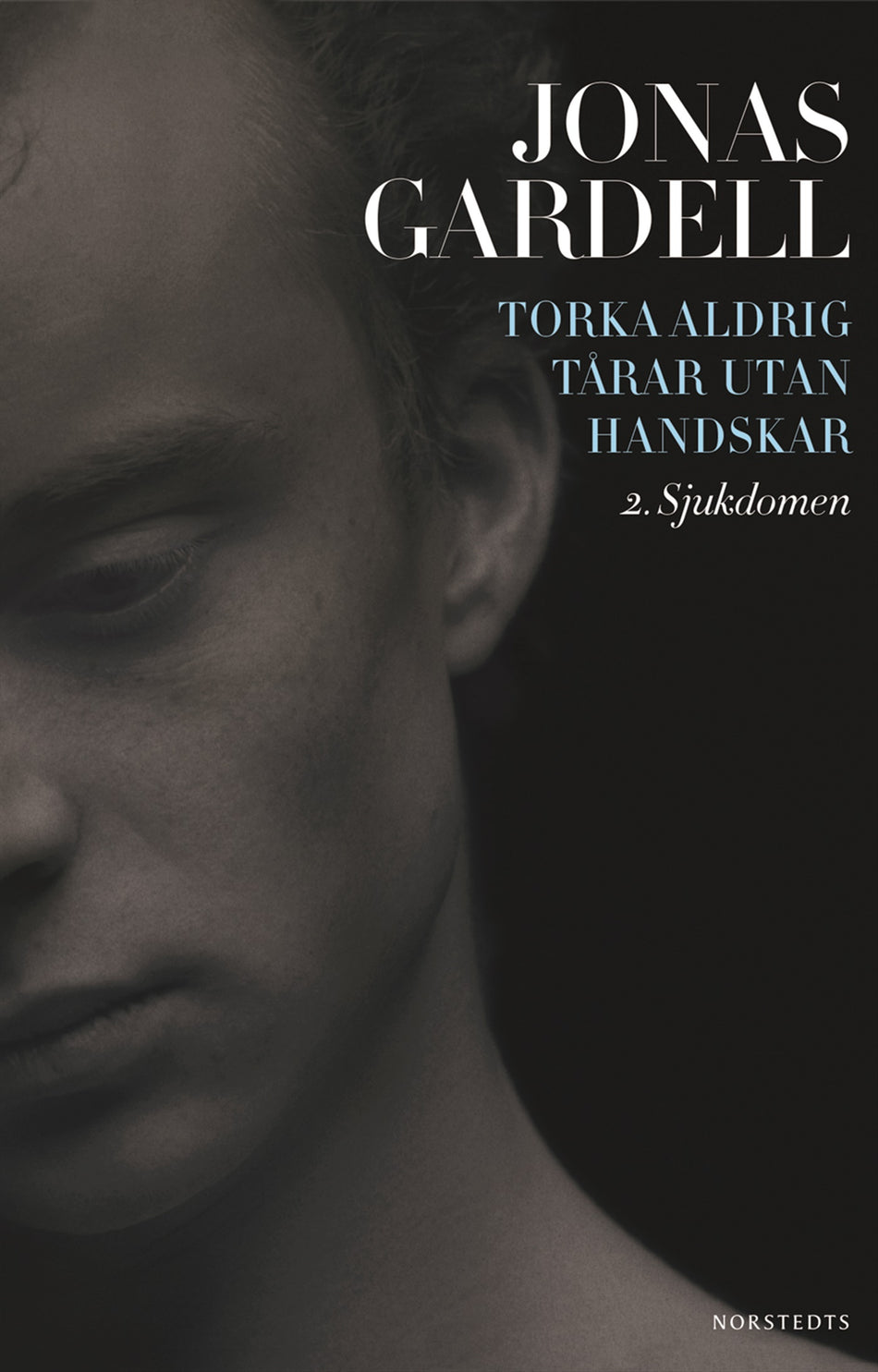 Valokuva kirjasta Jonas Gardell Torka aldrig tårar utan handskar. 2, Sjukdomen, kuuluu tuoteryhmään Ruots kaunokirjat.