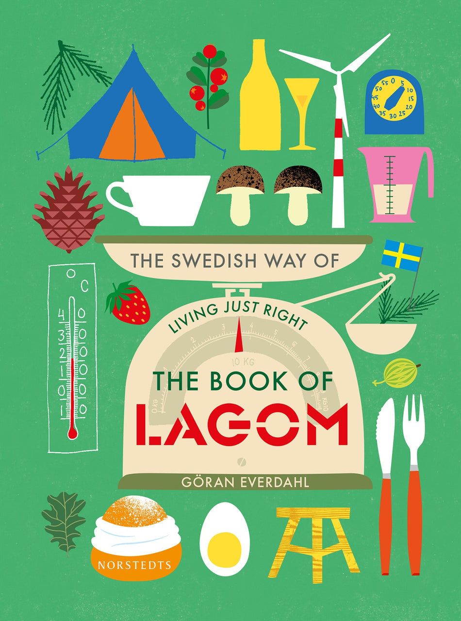 Valokuva kirjasta Göran Everdahl book of lagom : the swedish way of living just right, The, kuuluu tuoteryhmään Ruots muu tieto.