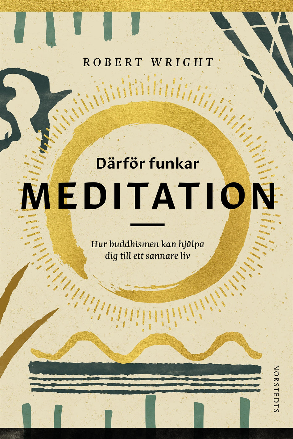 Valokuva kirjasta Robert Wright Därför funkar meditation : hur buddhismen kan hjälpa dig till ett sannare liv, kuuluu tuoteryhmään Ruots muu tieto.