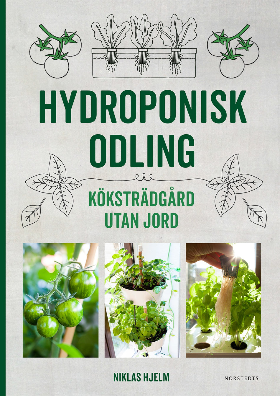 Valokuva kirjasta Niklas Hjelm Hydroponisk odling : Köksträdgård utan jord, kuuluu tuoteryhmään Ruots harrasteet taide.