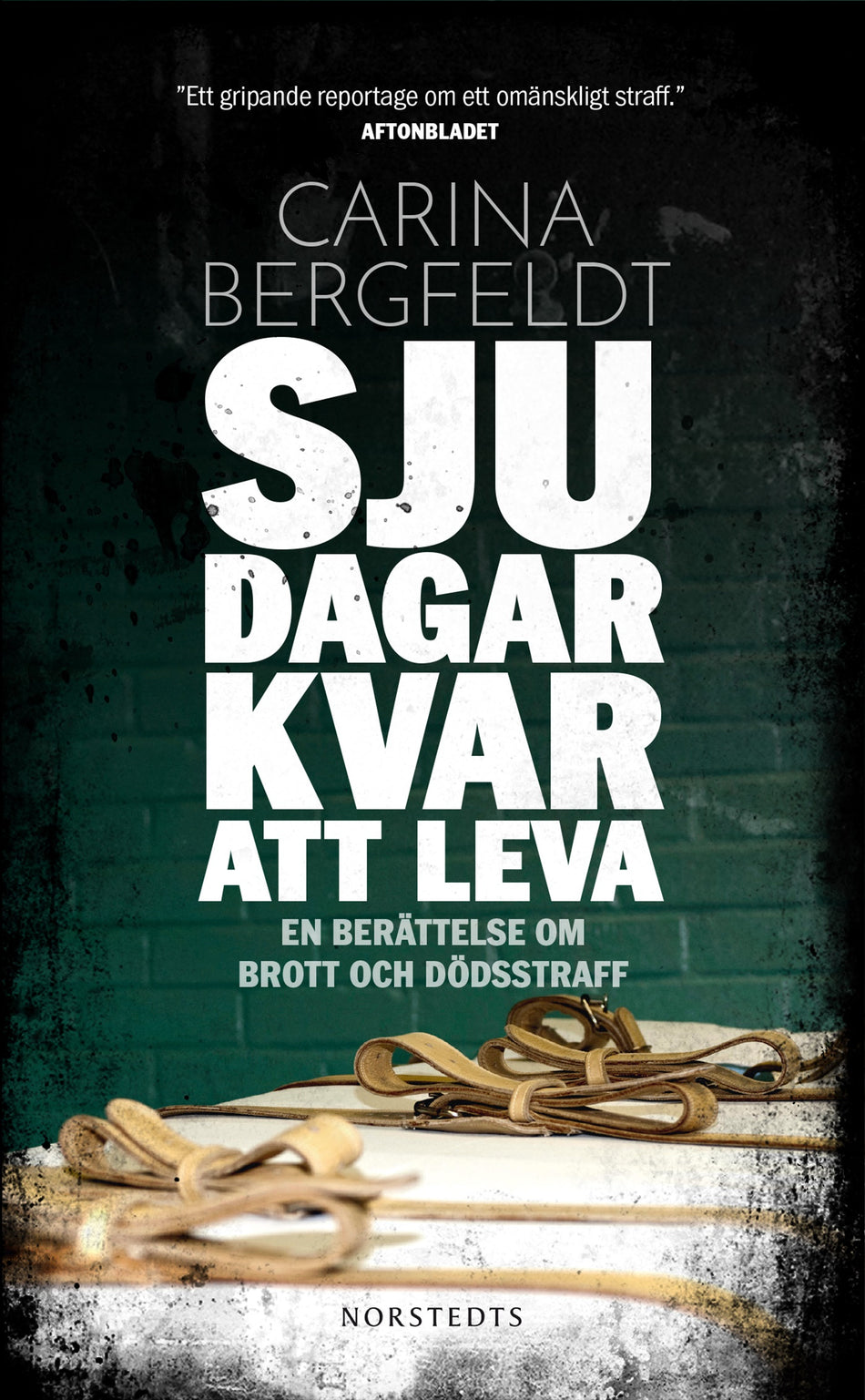 Valokuva kirjasta Carina Bergfeldt Sju dagar kvar att leva : en berättelse om brott och dödsstraff, kuuluu tuoteryhmään Ruots muu tieto.