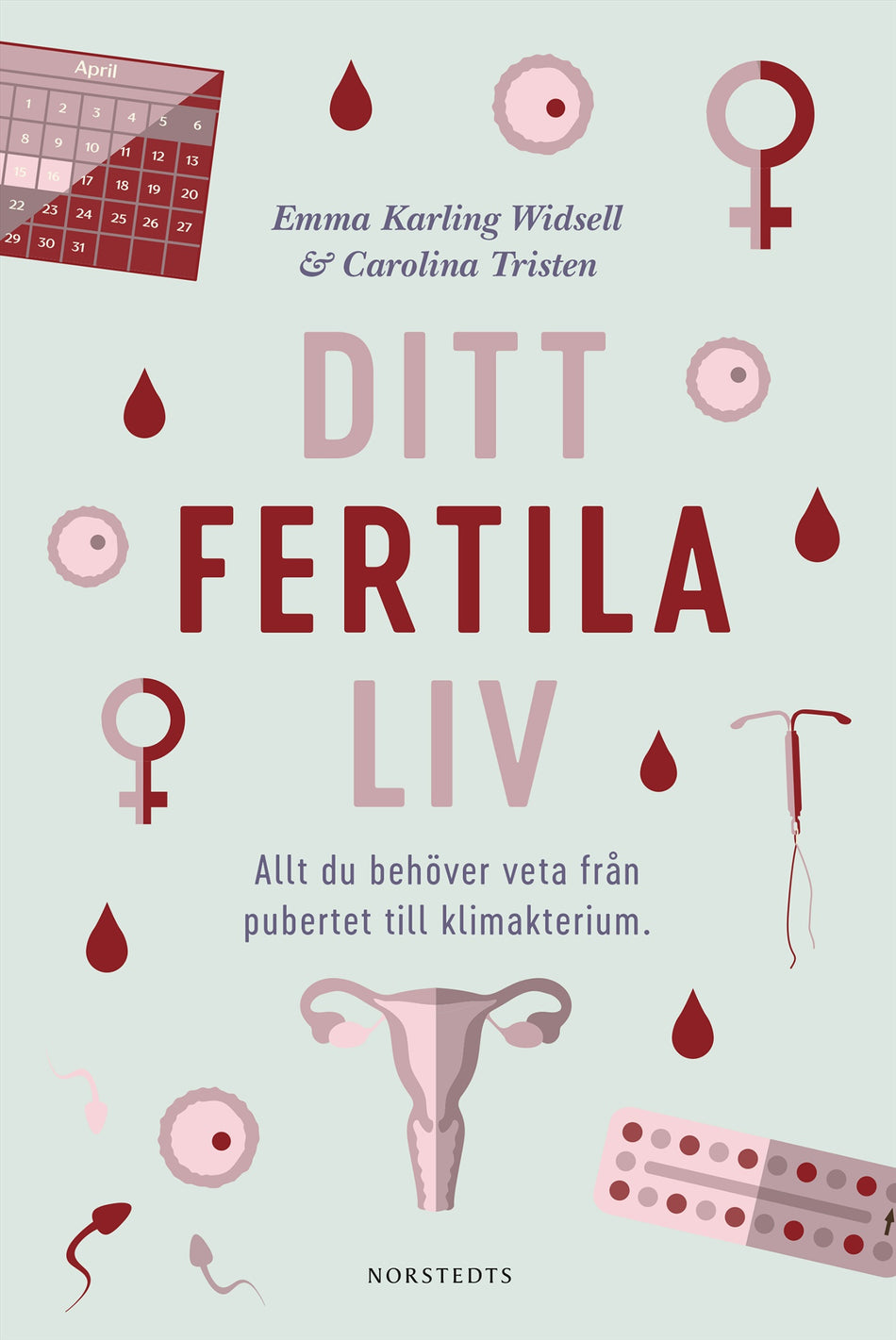 Valokuva kirjasta Emma Karling Widsell / Carolina Tristen Ditt fertila liv : allt du behöver veta från pubertet till klimakterium, kuuluu tuoteryhmään Ruots muu tieto.