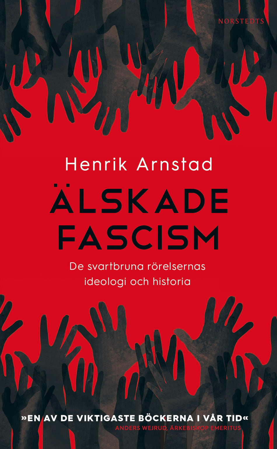 Valokuva kirjasta Henrik Arnstad Älskade fascism : de svartbruna rörelsernas ideologi och historia, kuuluu tuoteryhmään Ruots muu tieto.