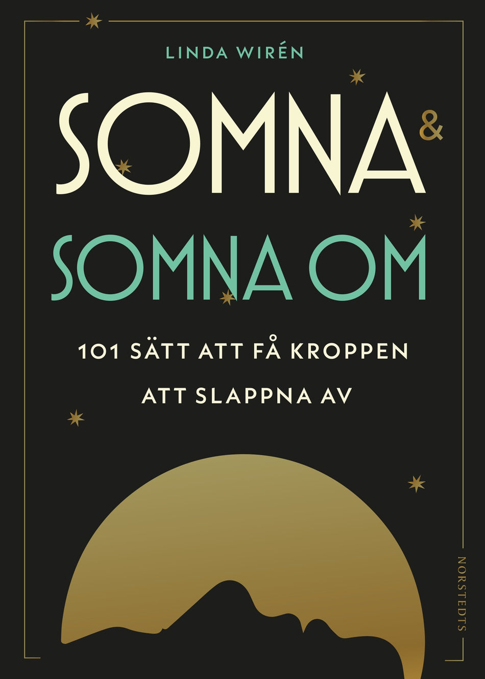 Valokuva kirjasta Linda Wirén Somna &amp; somna om : 101 sätt att få kroppen att slappna av, kuuluu tuoteryhmään Ruots muu tieto.