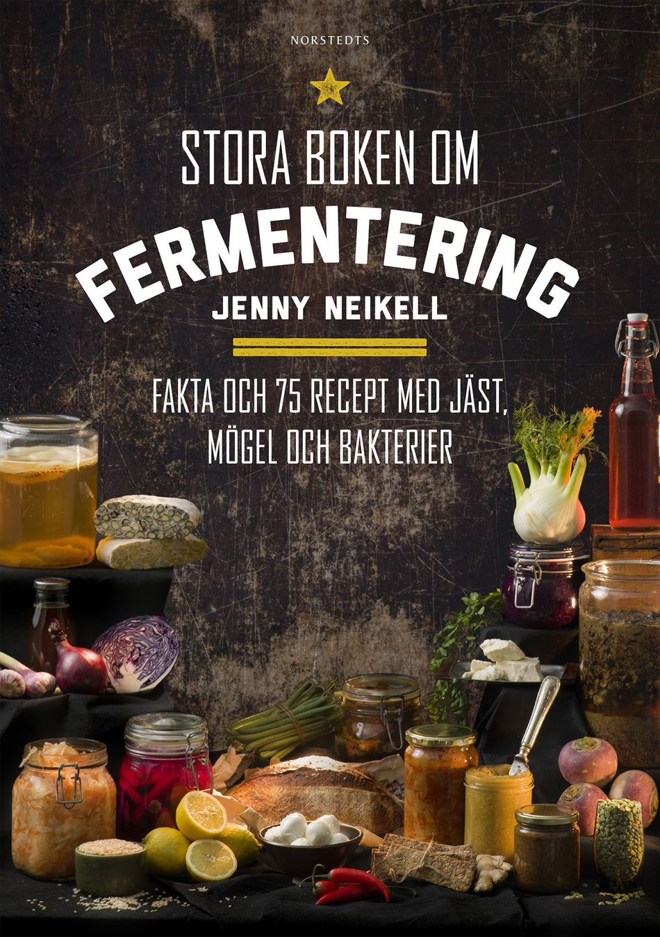 Valokuva kirjasta Jenny Neikell Stora boken om fermentering : fakta och 75 recept med jäst, mögel och bakterier, kuuluu tuoteryhmään Ruots harrasteet taide.