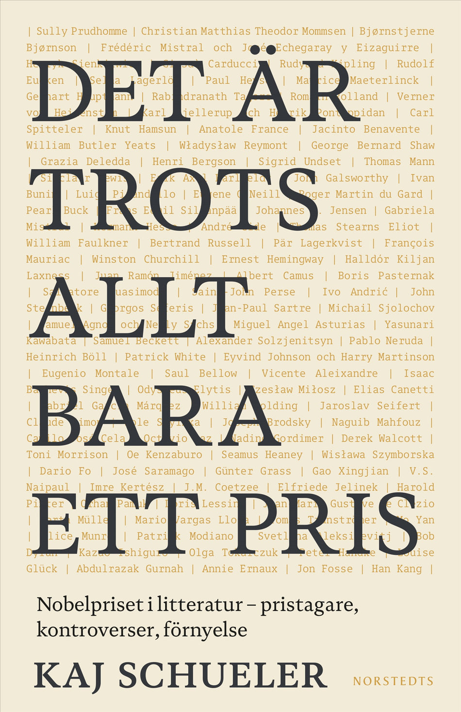 Valokuva kirjasta Kaj Schueler Det är trots allt bara ett pris : Nobelpriset i litteratur - pristagare, kontroverser, förnyelse, kuuluu tuoteryhmään Ruots muu tieto.