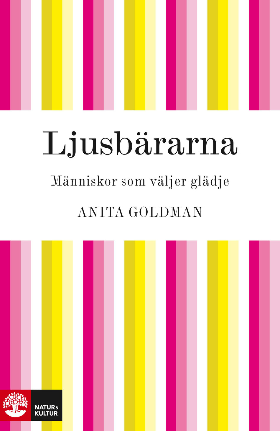 Valokuva kirjasta Anita Goldman Ljusbärarna : människor som väljer glädje, kuuluu tuoteryhmään Ruots muu tieto.