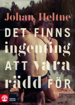 Valokuva kirjasta Johan Heltne Det finns ingenting att vara rädd för, kuuluu tuoteryhmään Ruots kaunokirjat.