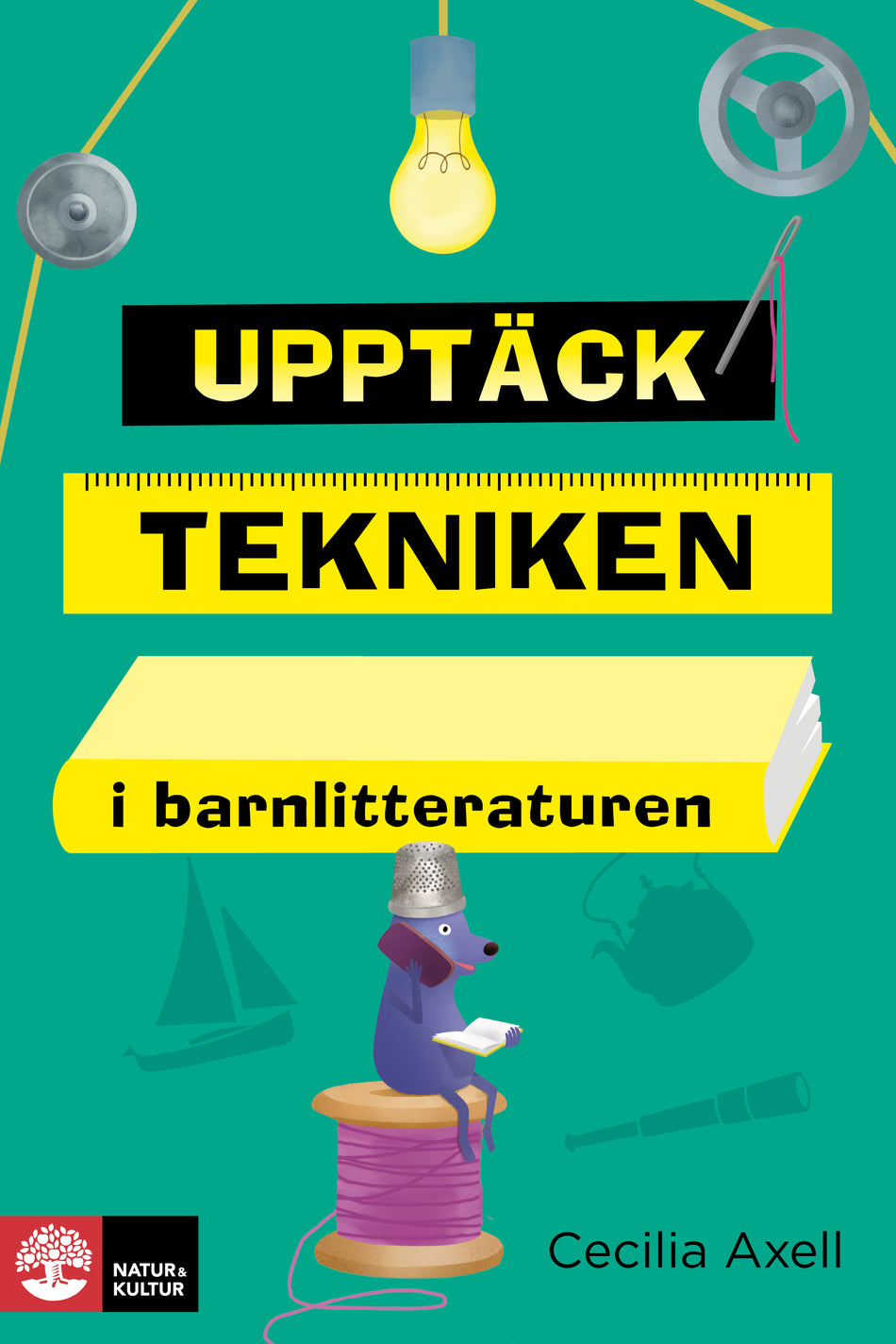 Valokuva kirjasta Cecilia Axell Upptäck tekniken i barnlitteraturen, kuuluu tuoteryhmään Ruots muu tieto.