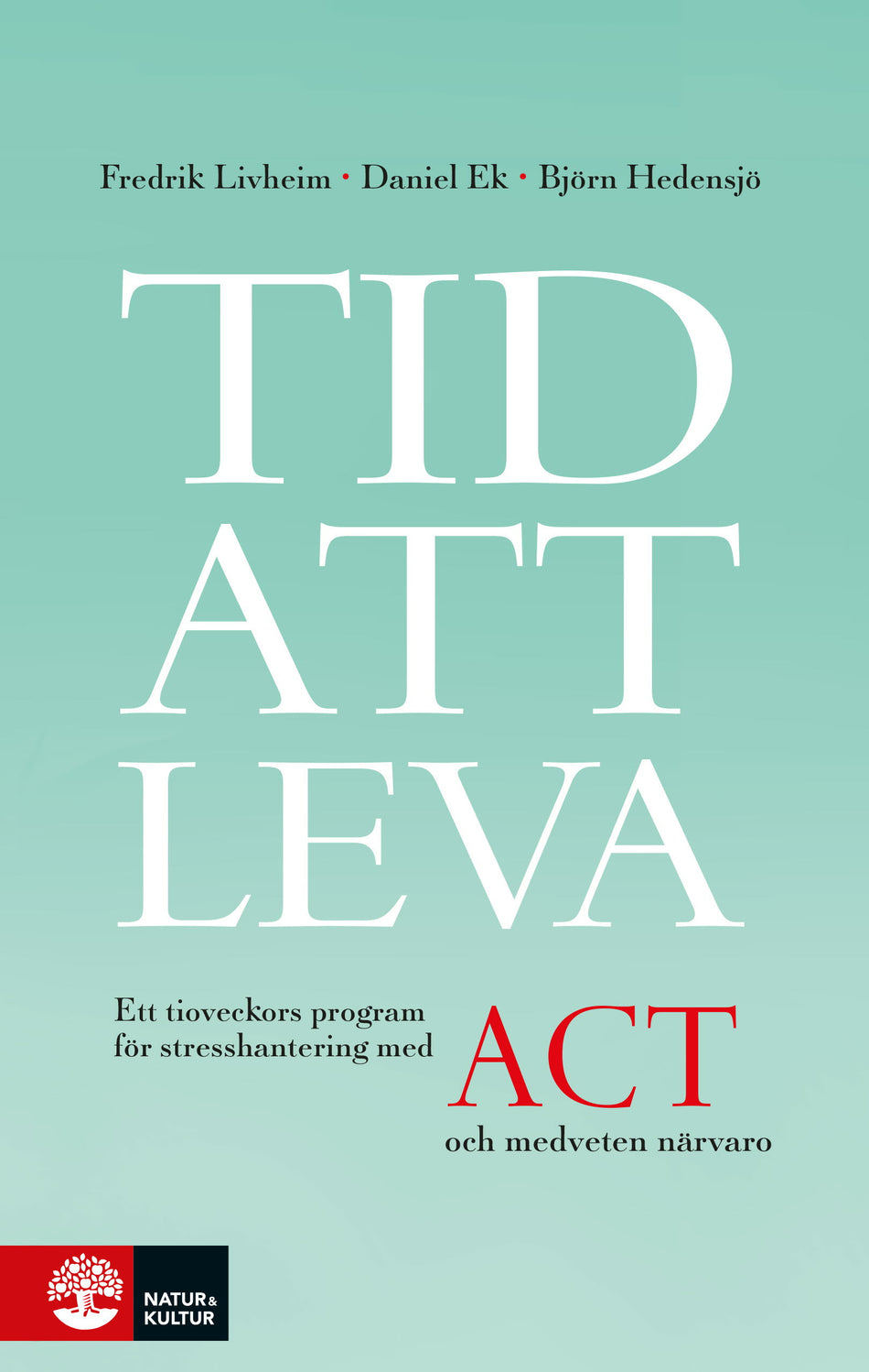 Valokuva kirjasta Fredrik Livheim / Daniel Ek / Björn Hedensjö Tid att leva : ett tioveckors program för stresshantering med ACT och medveten närvaro, kuuluu tuoteryhmään Ruots muu tieto.