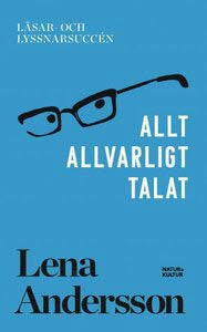 Valokuva kirjasta Lena Andersson Allt allvarligt talat, kuuluu tuoteryhmään Ruots muu tieto.