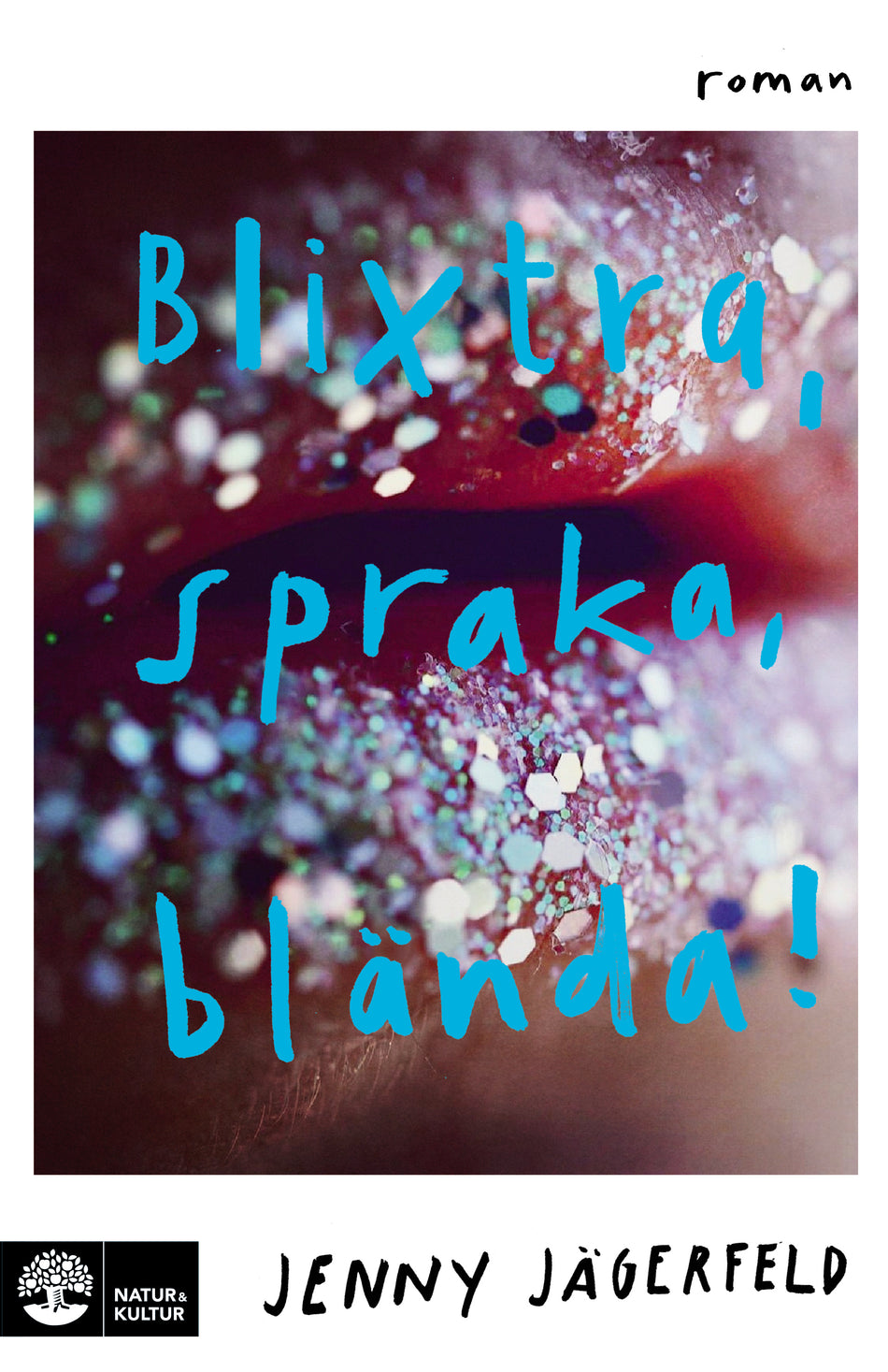 Valokuva kirjasta Jenny Jägerfeld Blixtra, spraka, blända!, kuuluu tuoteryhmään Ruots kaunokirjat.