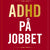 Tuotteen Adhd på jobbet : Om forskning, hjärnan och strategier pikkukuva 4