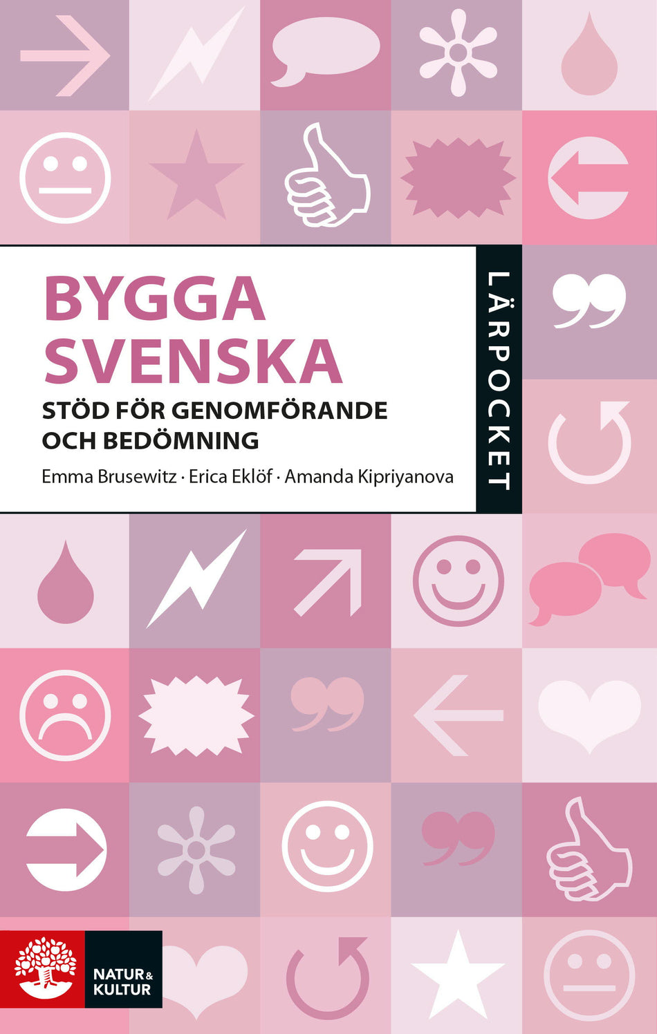 Valokuva kirjasta Emma Brusewitz / Amanda Kipriyanova / Erica Eklöf Bygga svenska : stöd för genomförande och bedömning, kuuluu tuoteryhmään Ruots muu tieto.