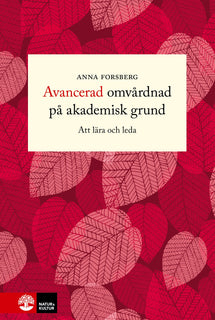 Avancerad omvårdnad på akademisk grund : att lära och leda