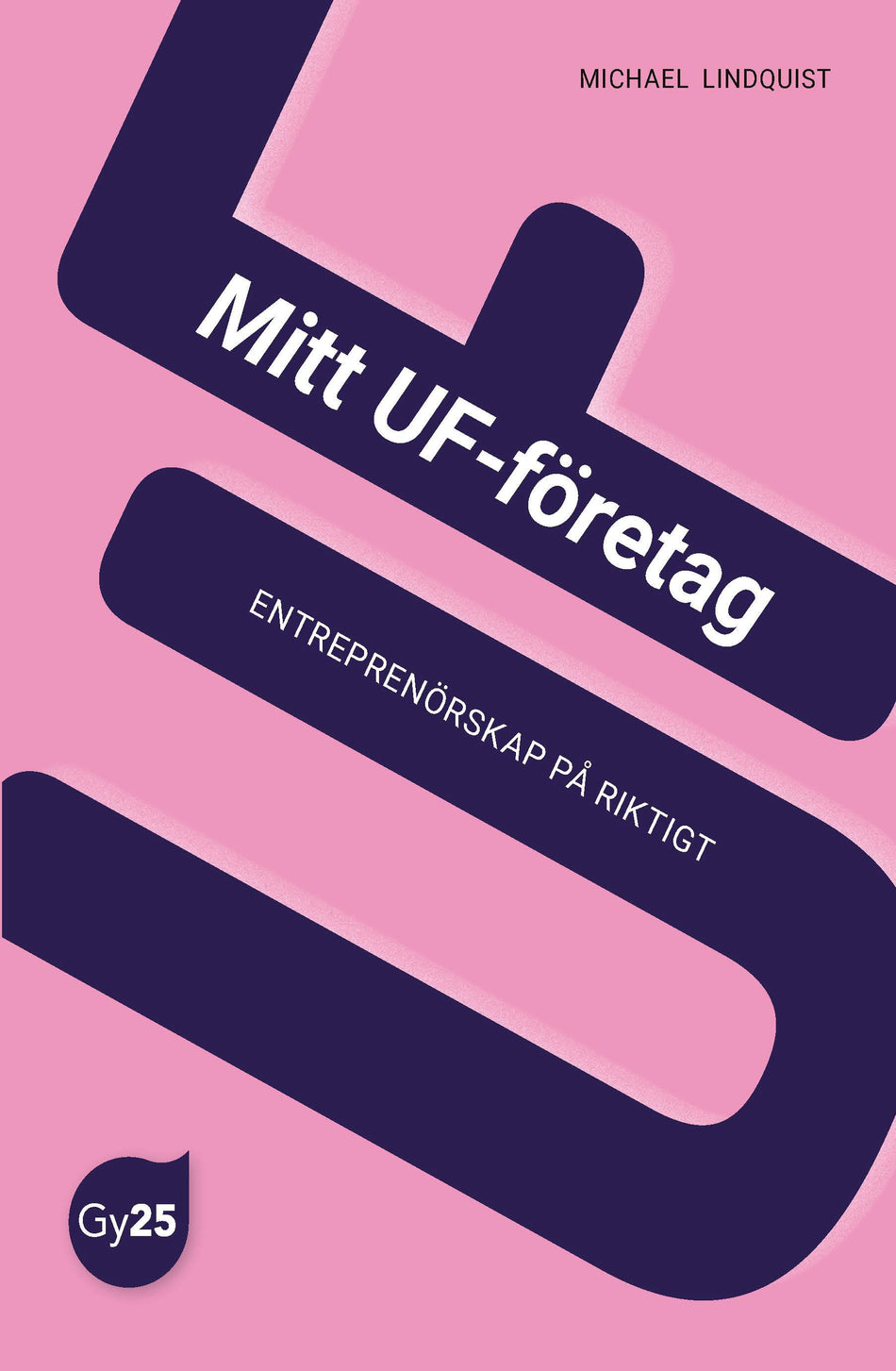 Valokuva kirjasta Michael Lindquist Mitt UF-företag : entreprenörskap på riktigt, kuuluu tuoteryhmään Ruots lapset nuoret ja sarjakuvat.
