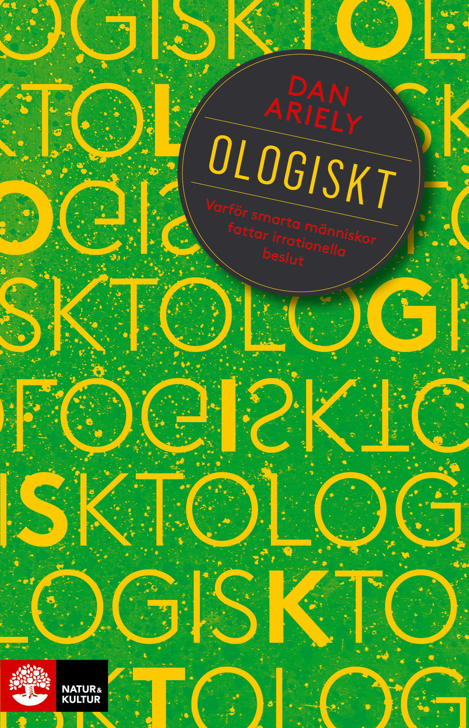 Valokuva kirjasta Dan Ariely Ologiskt : Varför smarta människor fattar irrationella beslut, kuuluu tuoteryhmään Ruots muu tieto.