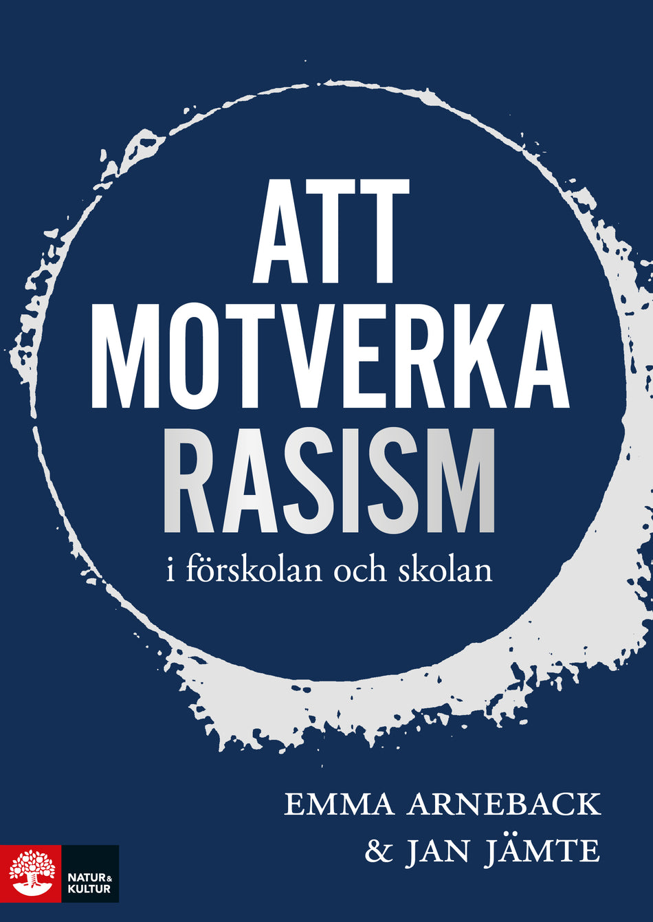 Valokuva kirjasta Emma Arneback / Jan Jämte Att motverka rasism i förskolan och skolan, kuuluu tuoteryhmään Ruots muu tieto.