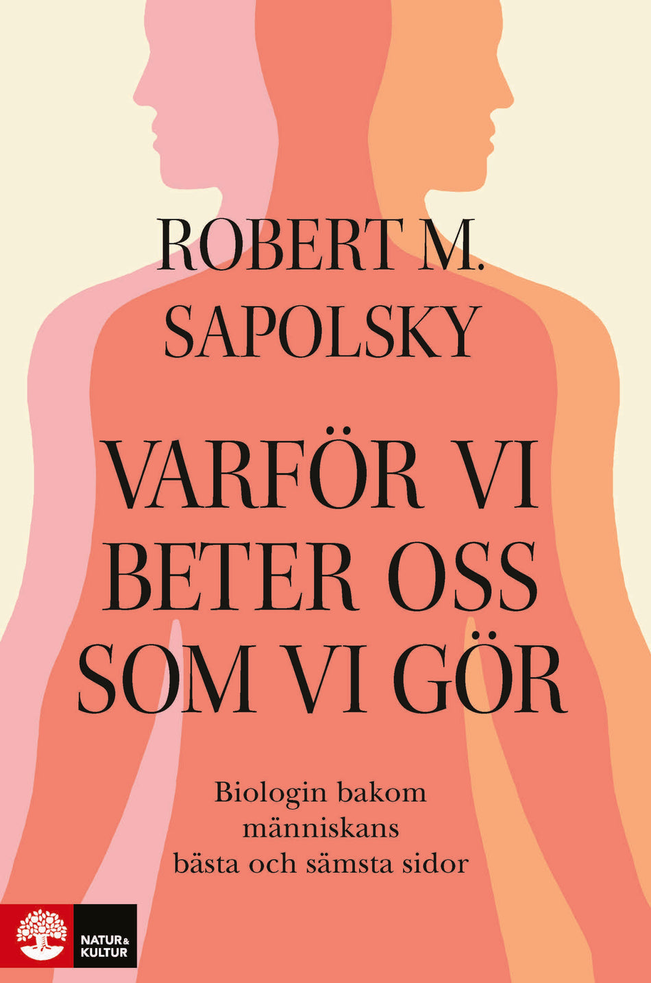 Valokuva kirjasta Robert M Sapolsky Varför vi beter oss som vi gör : Biologin bakom människans bästa och sämsta, kuuluu tuoteryhmään Ruots muu tieto.