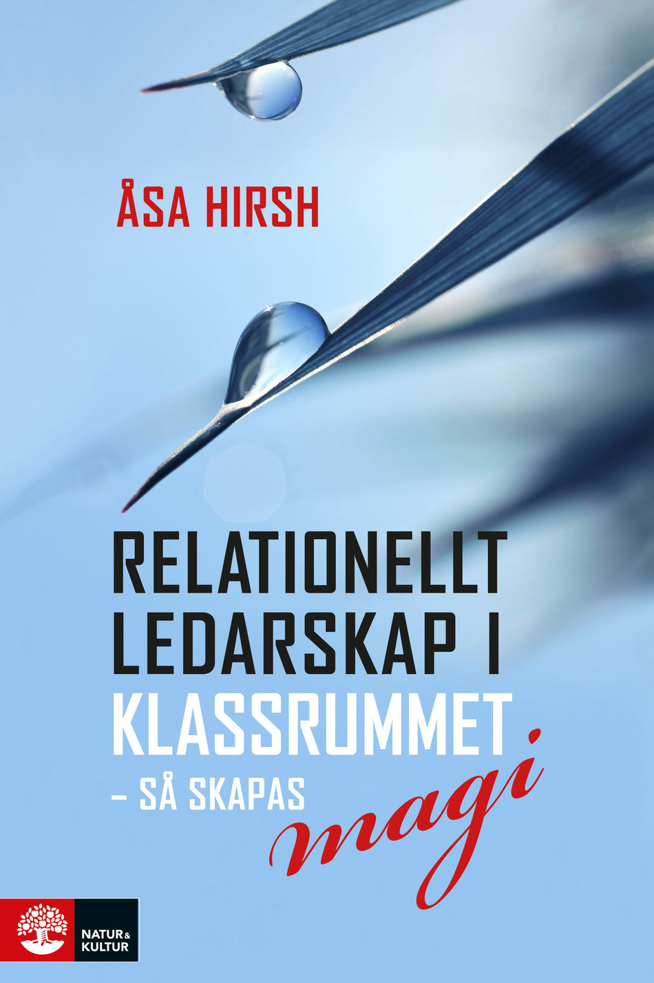Valokuva kirjasta Åsa Hirsh Relationellt ledarskap i klassrummet : Så skapas magi, kuuluu tuoteryhmään Ruots muu tieto.