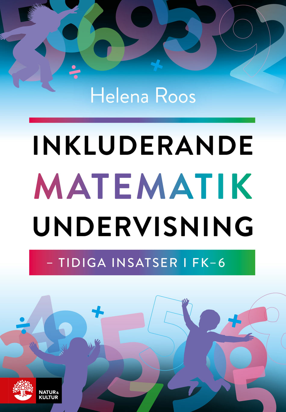 Valokuva kirjasta Helena Roos Inkluderande matematikundervisning : tidiga insatser i FK-6, kuuluu tuoteryhmään Ruots muu tieto.