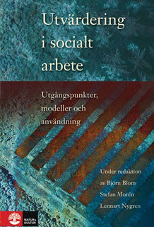 Utvärdering i socialt arbete : utgångspunkter, modeller och användning