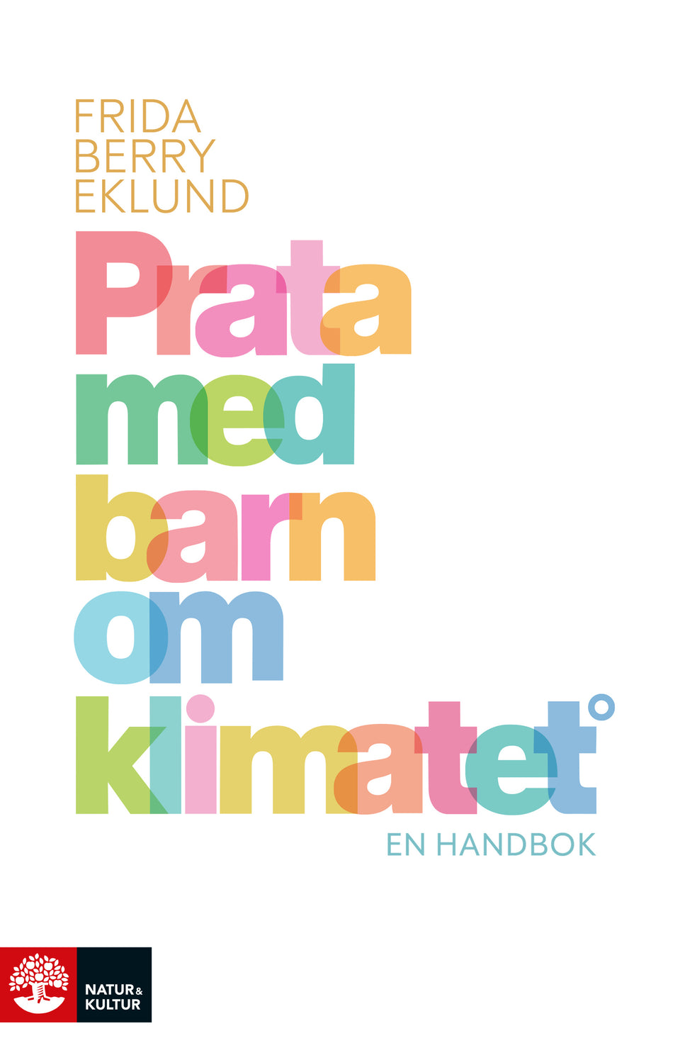 Valokuva kirjasta Frida Berry Eklund Prata med barn om klimatet : en handbok, kuuluu tuoteryhmään Ruots muu tieto.