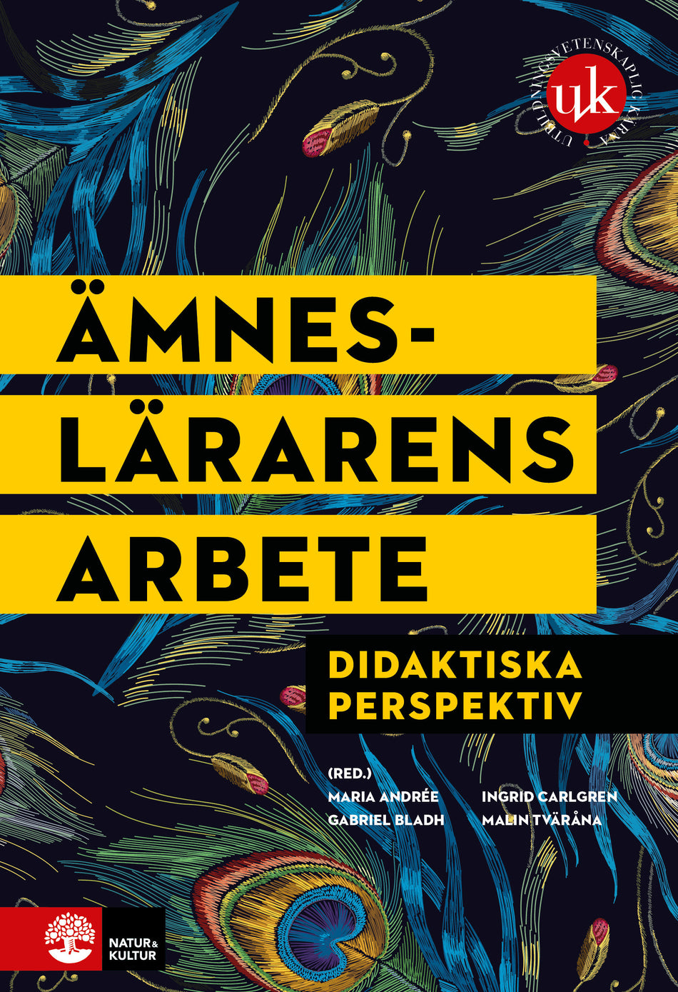 Valokuva kirjasta Maria Andrée / Gabriel Bladh / Ingrid Carlgren / Malin Tväråna Ämneslärarens arbete : didaktiska perspektiv, kuuluu tuoteryhmään Ruots muu tieto.