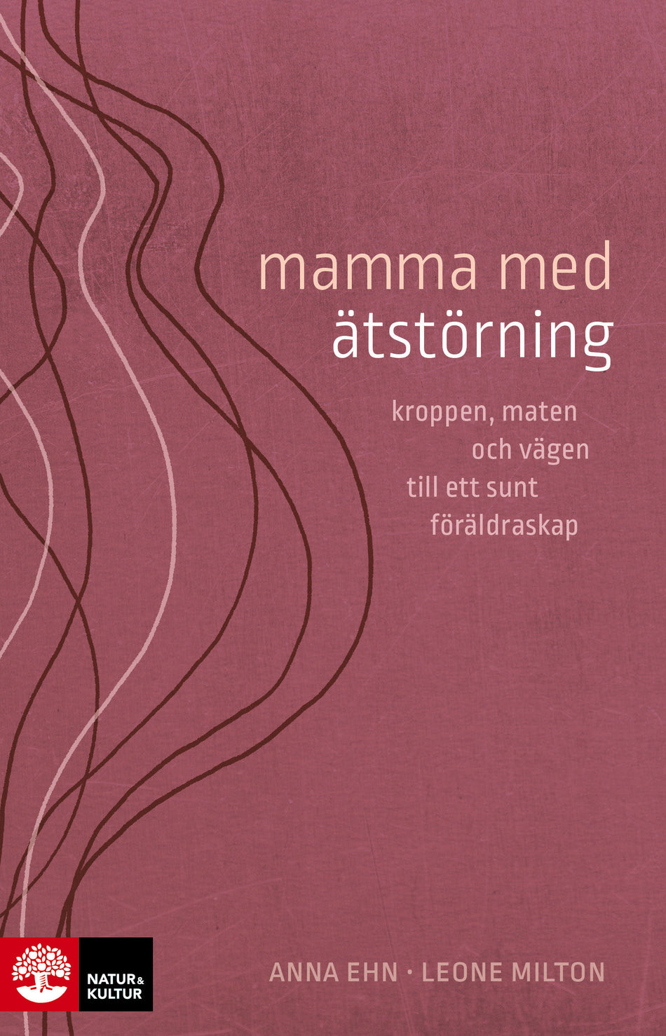 Valokuva kirjasta Anna Ehn / Leone Milton Mamma med ätstörning : kroppen, maten och vägen till ett sunt föräldraskap, kuuluu tuoteryhmään Ruots muu tieto.