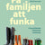 Tuotteen Få familjen att funka : Tydliggörande pedagogik i vardagen pikkukuva 1