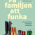 Tuotteen Få familjen att funka : Tydliggörande pedagogik i vardagen pikkukuva 2